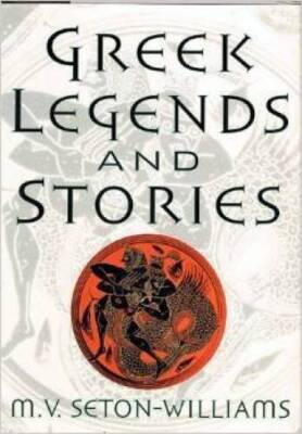 Greek Legends and Stories - Hardcover By Seton-Williams, M V - GOOD