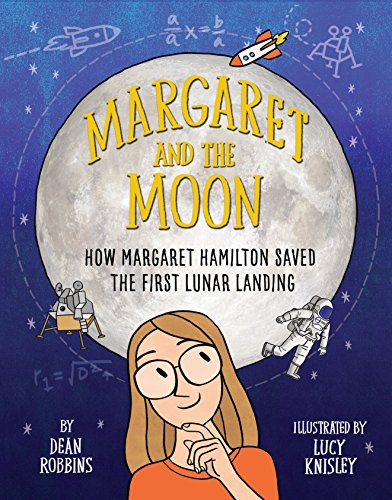 Margaret and the Moon: How Margaret Hamilton Saved the First... - Robbins, Dean