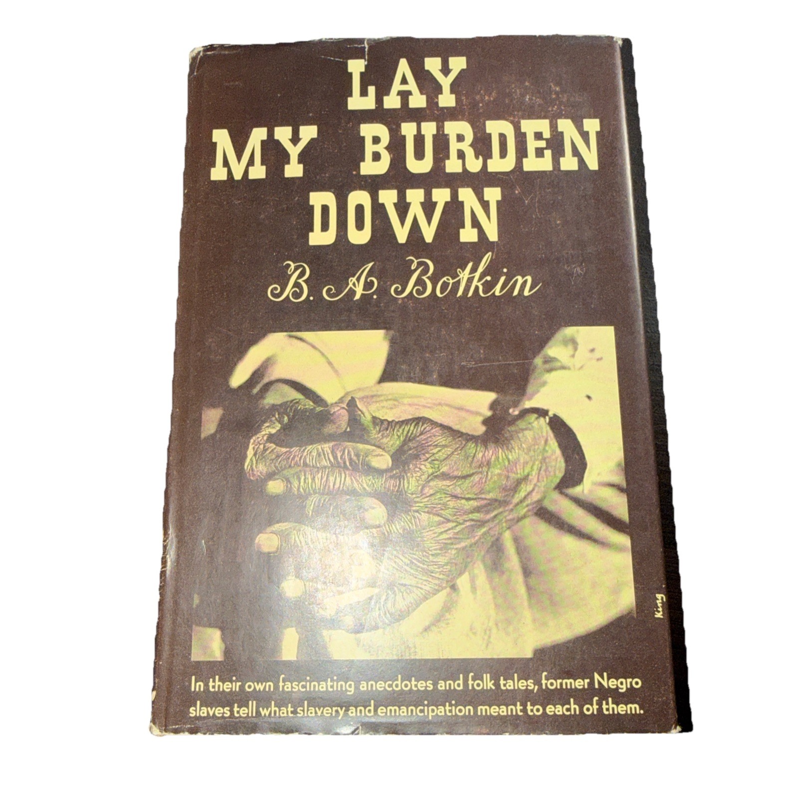Lay My Burden Down Tales Former Slaves and Slavery B A Botkin 1946