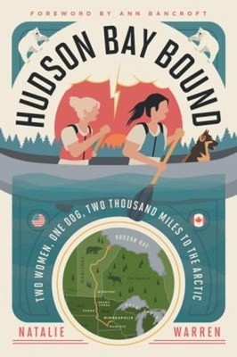 Hudson Bay Bound : Two Women, One Dog, Two Thousand Miles to the