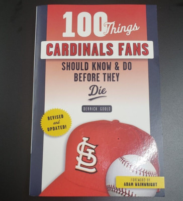 100 Things Cardinals Fans Should Know & Do Before They Die (100 Things ...