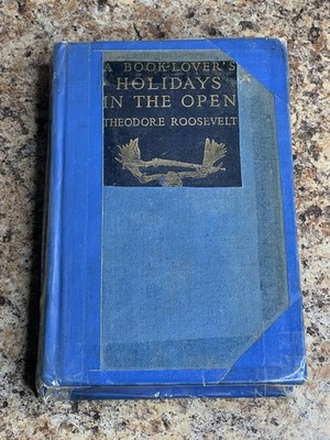 A Book Lovers Holidays in the Open by Theodore Roosevelt HC 1916
