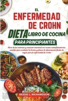 El Enfermedad De Crohn Dieta Libro De Cocina Para Principiantes: Alivio De Los