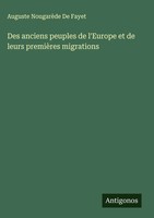 Auguste NougarèDe De Fayet | Des Anciens Peuples De L'europe Et De Leurs...