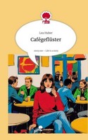 CaféGeflüSter. Life Is A Story - Story.One Lea Huber