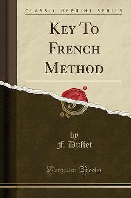 Key To French Method (Classic Reprint), F. Duffet,