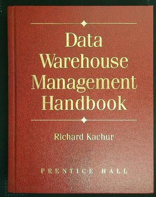 DATA WAREHOUSE MANAGEMENT HANDBOOK MIT CD KACHUR RICHARD PRENTICE - HALLE 2000 \