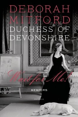 WAIT FOR ME!: MEMOIRS By Deborah Mitford & Charlotte Mosley **BRAND NEW**