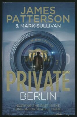 PRIVATE BERLIN (Private 5) James Patterson, Mark Sullivan (Hardback 2013) #Z44