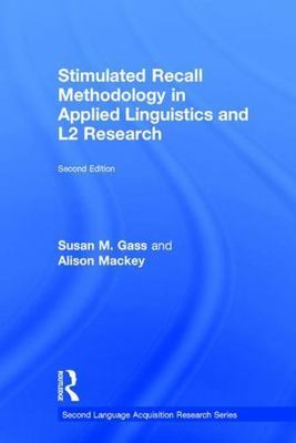 Stimulated Recall Methodology in Applied Linguistics and L2 Research, Hardcov...