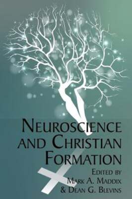 Neuroscience and Christian Formation by Mark A. Maddix: New