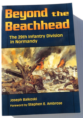 Beyond the Beachhead 29th Infantry Division in Normandy J Balkoski Trade PB 1999