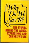 WHY DO WE SAY IT? By Castle Books. 1985 Hardcover. LIKE NEW. FREE SHIPPING! — photo 1