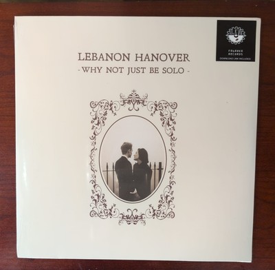 LEBANON HANOVER   WHY NOT JUST BE SOLO -  VINYL LP  - 12