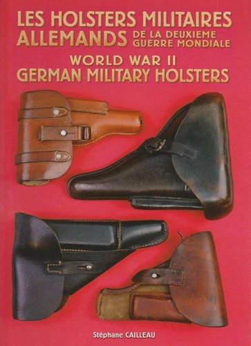 WW2 GERMAN MILITARY HOLSTERS : the book.