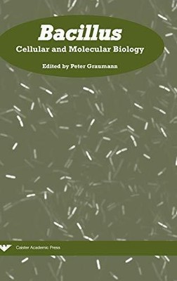 Bacillus: Cellular and Molecular Biology Buch Caister Academic Press Limited