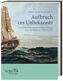 Aufbruch ins Unbekannte: Legendäre Forschungsreisen... | Buch | Zustand sehr gut