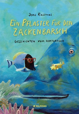 Ein Pflaster für den Zackenbarsch | Geschichten vom Doktorfisch | Jens Rassmus