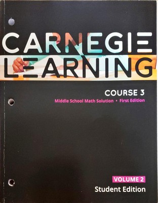 Carnegie Learning, Course 3, Volume 2, 1st edition, Middle School Math Solut...