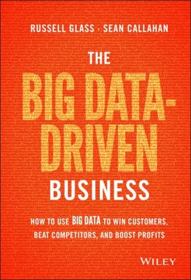 The Big Data-Driven Business: Anwendungshinweise Big Daten To Win Maßgefertigt