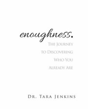 enoughness: The Journey to Discovering Who You Ar... 9780984653379 by Tara, Tara