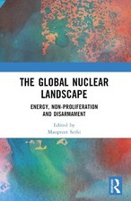 The Global Nuclear Landscape: Energy, Non-proliferation and Disarmament