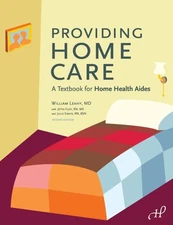PROVIDING HOME CARE: A TEXTBOOK FOR HOME HEALTH AIDES By William Leahy & Jetta
