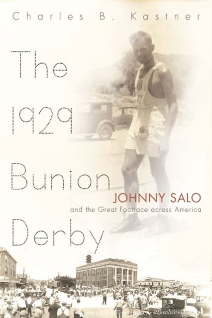 The 1929 Bunion Derby  Johnny Salo and the Great by Charles B. Kastner HARDBACK