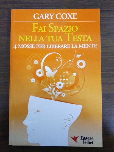 Gary Coxe - Fai spazio nella tua testa. 4 mosse per liberare la mente prezzo ebay