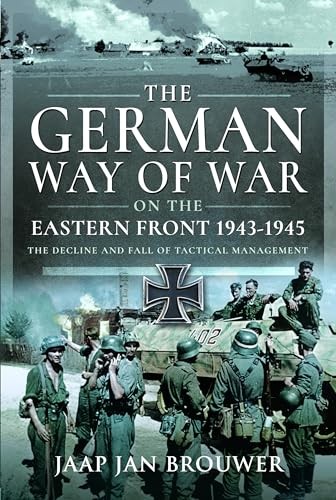 The German Way Of War On The Eastern Front, 1943-1945 : The Decline And Fall Of Tactical Management Jaap Jan Brouwer - Image 7