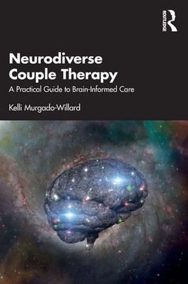 Neurodiverse Couple Therapy A Practical Guide to Brain-Informed Care Taschenbuch