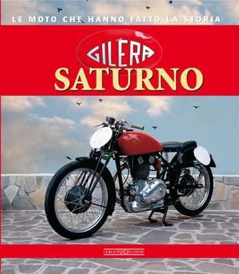 Gilera Saturno - Le Moto Che Hanno Fatto La Storia