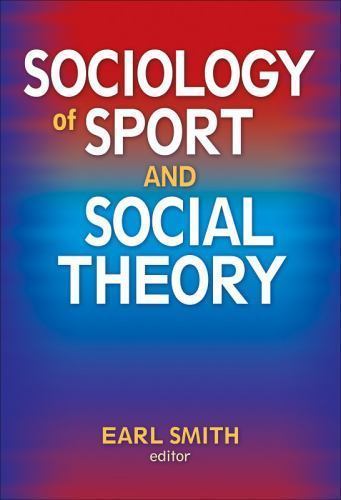 Sociology of Sport and Social Theory by Earl Smith (2009, Hardcover)