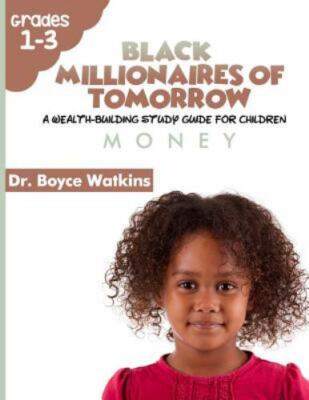 The Black Millionaires of Tomorrow: A Wealth-Building Study Guide for Childre...