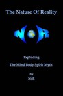 The Nature of Reality: Exploding the Mind Body Spirit Myth by Nor (Paperback, 2010)