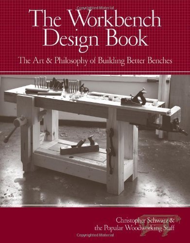 Das Werkbank-Designbuch: Die Kunst & Philosophie, bessere Bänke zu bauen