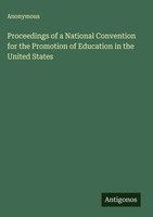 Anonymous | Proceedings Of A National Convention For The Promotion Of...