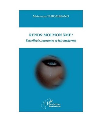 Rends-moi mon âme: Sorcellerie, coutumes, et lois modernes: Sorcellerie, coutum
