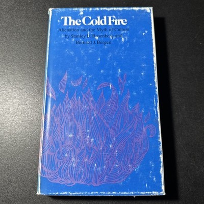 The Cold Fire Alienation and the Myth of Culture Bernard Bergen 1976 B3158