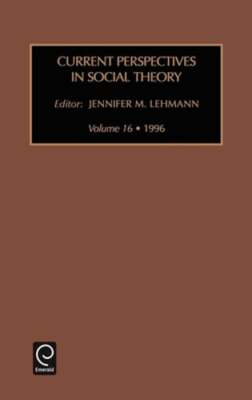 Current Perspectives in Social Theory by Jennifer M Lehmann: New