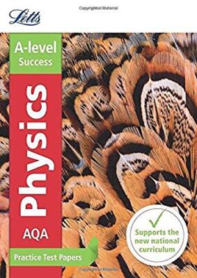 Letts A-level Practice Test Papers - AQA A-level Physics: Prac .