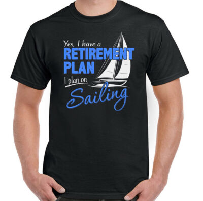 Sailing T-Shirt Sailor Retirement Plan Mens Funny Boat Ship Yacht