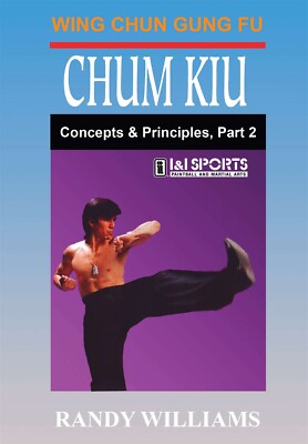 Wing Chun Gung Fu Chum Kiu Concepts & Principles #2 DVD Randy Williams 
