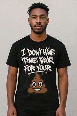 I Don't Have Time for Your $hit Poopy Tee Shirt Big Tall Graphic Pro Club Shaka