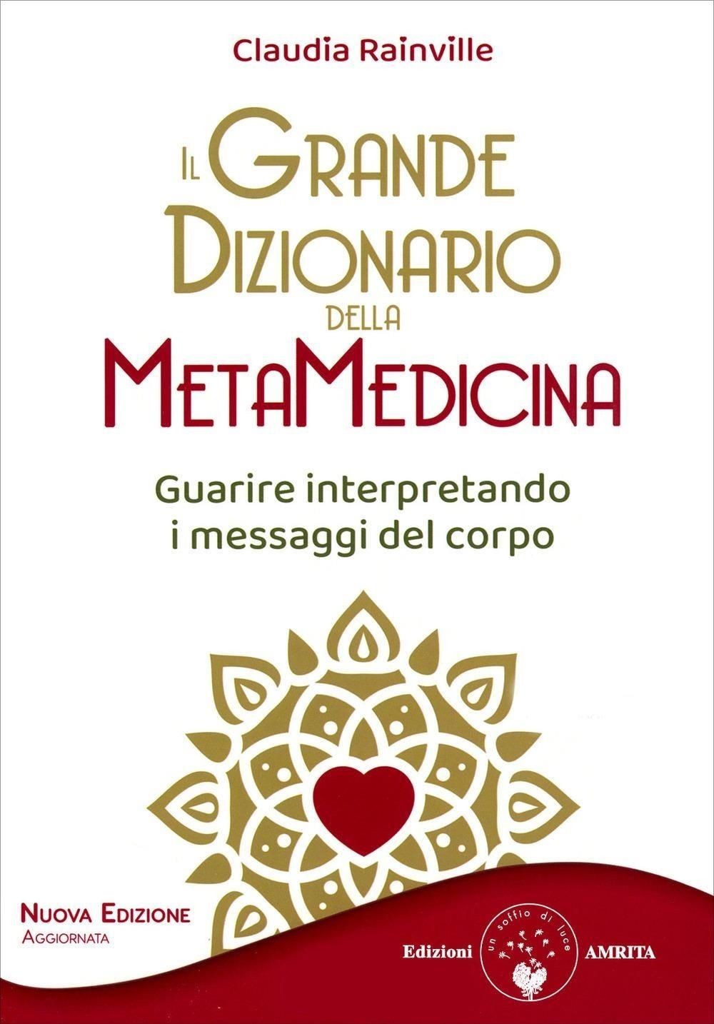 Libri Claudia Rainville - Il Grande Dizionario Della Metamedicina. Guarire Inter