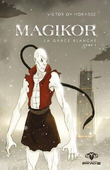 Magikor Tome 1 - La Grâce blanche von Oh Morasse, Victor | Buch | Zustand gut