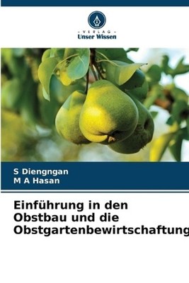 Einfhrung in den Obstbau und die Obstgartenbewirtschaftung by S. Diengngan (Germ
