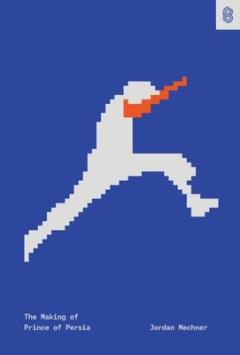 Making of Prince of Persia : Journals 1985-1993, Hardcover by Mechner, Jordan...
