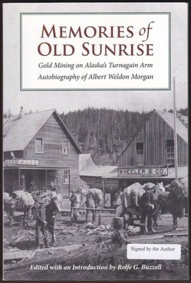 MEMORIES OF OLD SUNRISE: GOLD MINING ON ALASKA'S TURNAGAIN ARM Edited with an