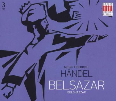 HANDEL: Belsazar (Complete); Peter Schreier, etc. (3 CDs, Berlin Classics, 2009)